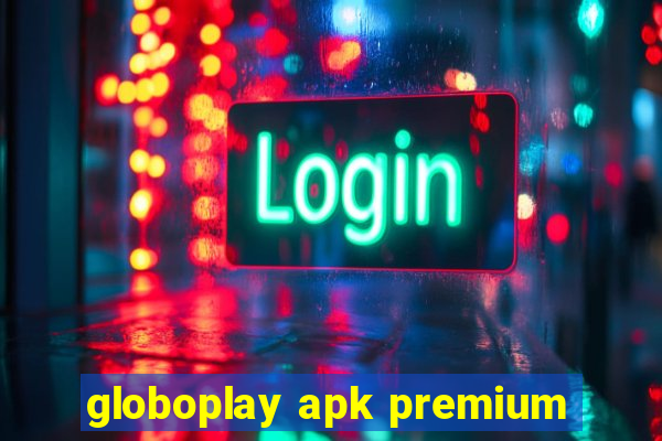 globoplay apk premium